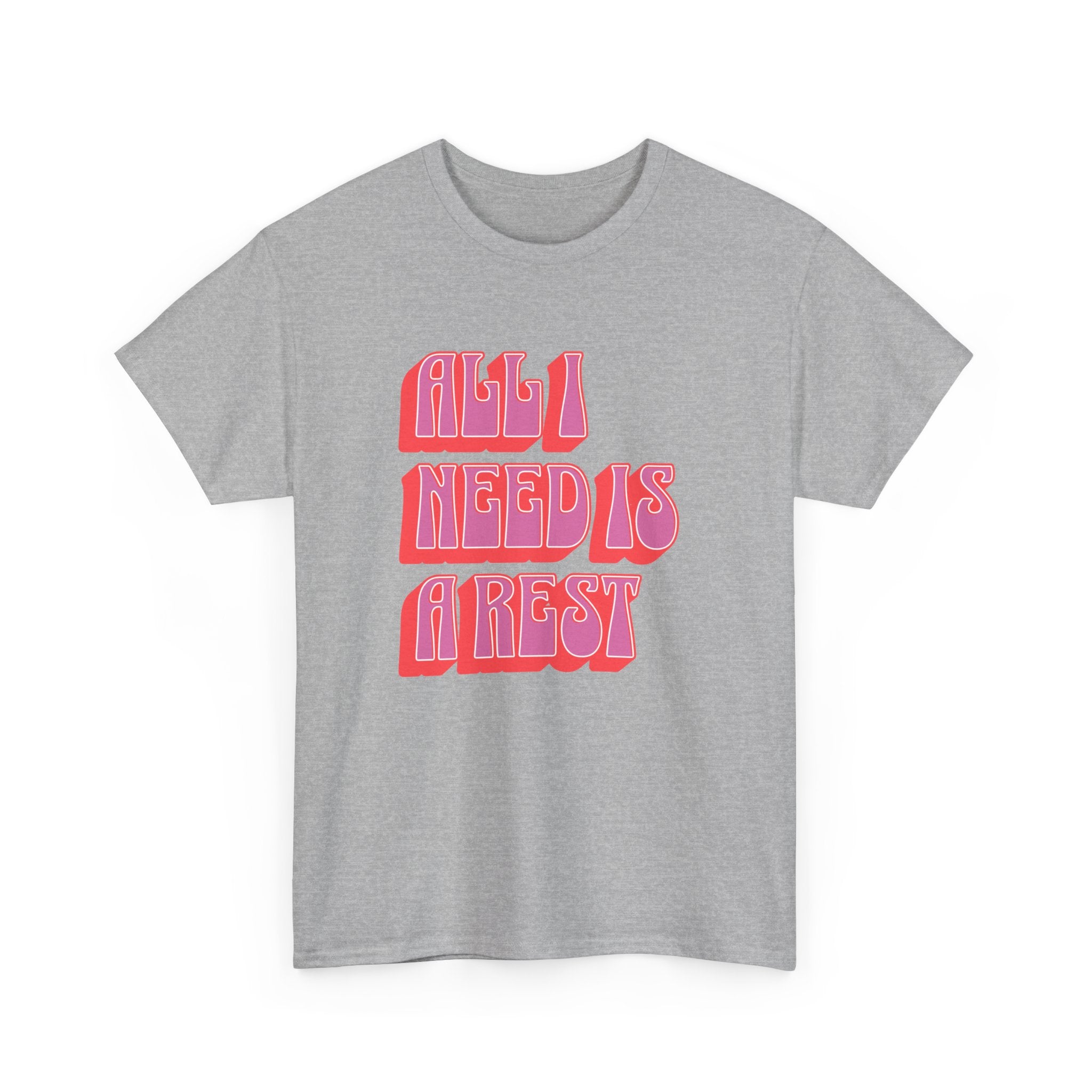 All I need is a Rest Unisex Heavy Cotton Tee