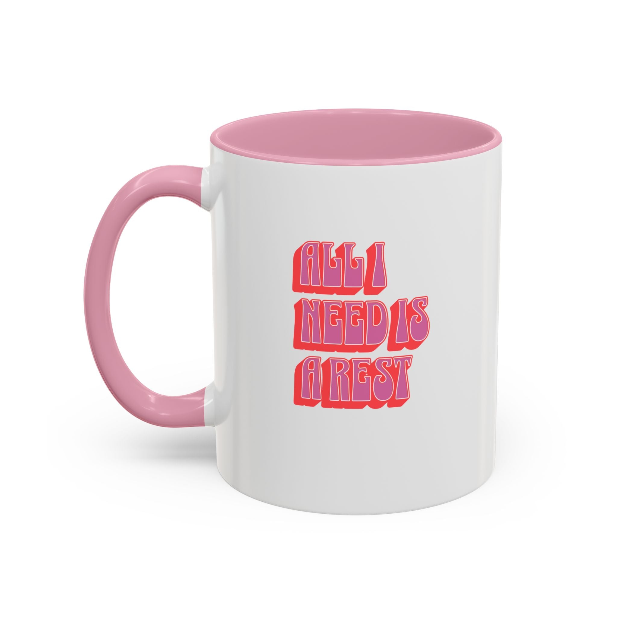 All I need is a rest 11 Oz Mug