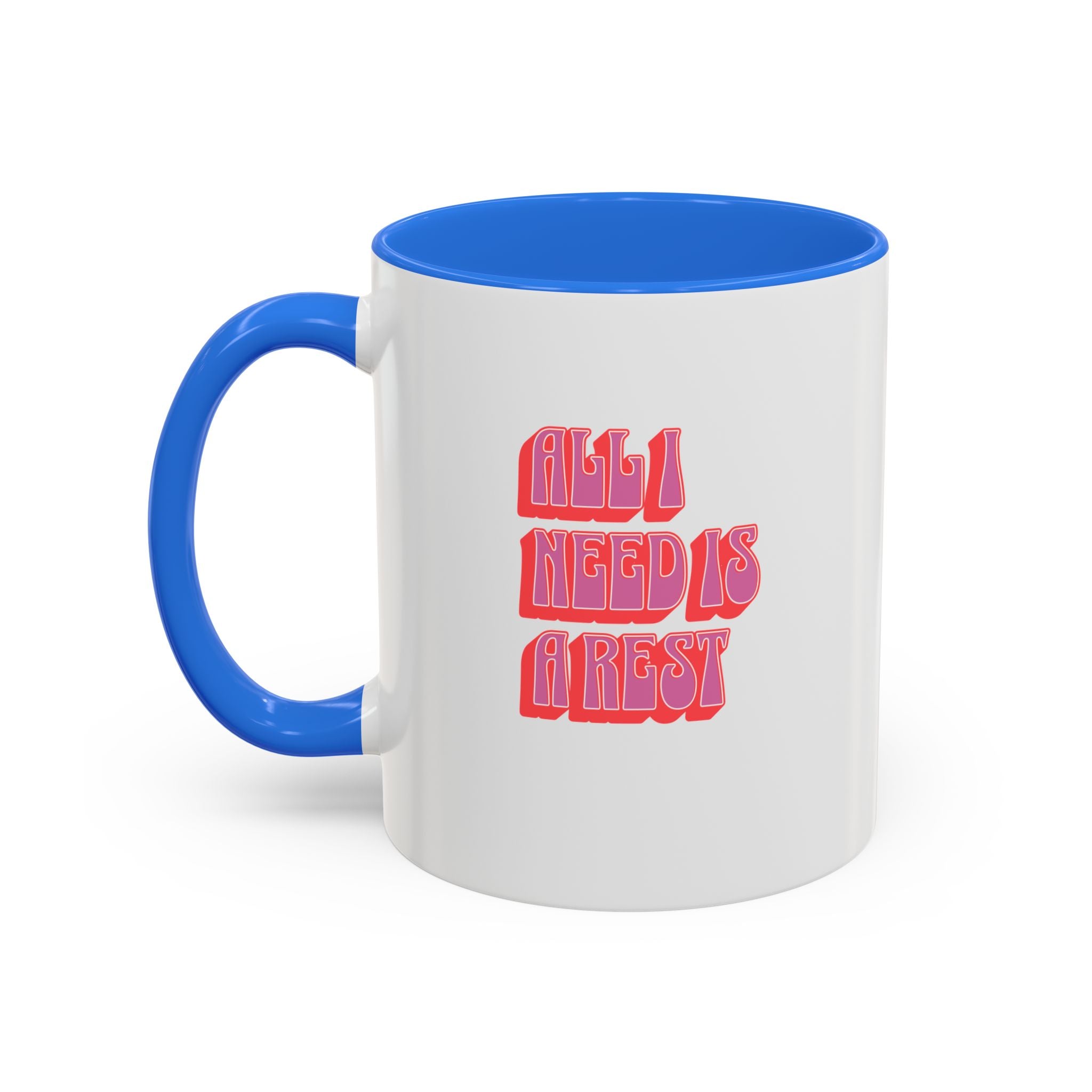 All I need is a rest 11 Oz Mug