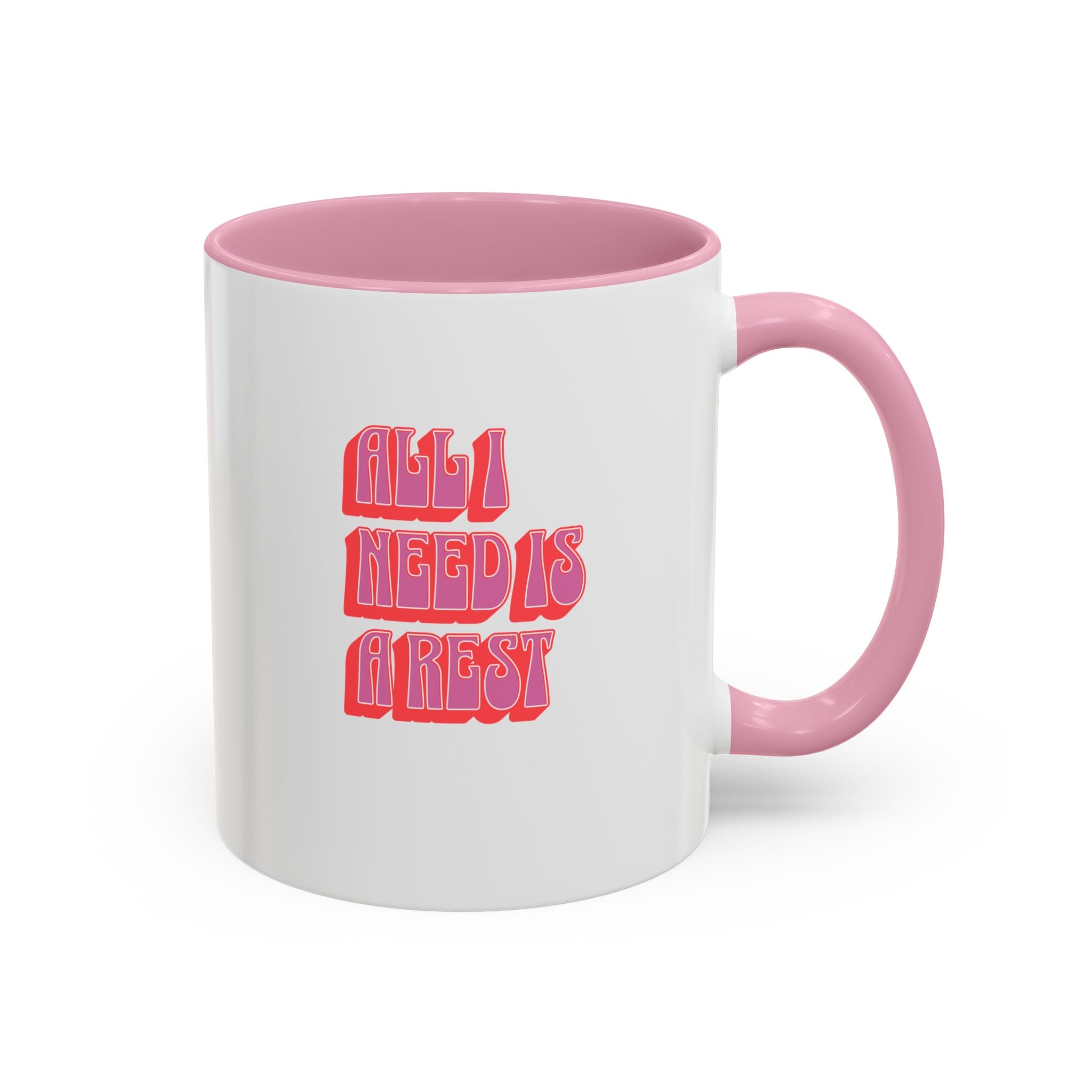 All I need is a rest 11 Oz Mug
