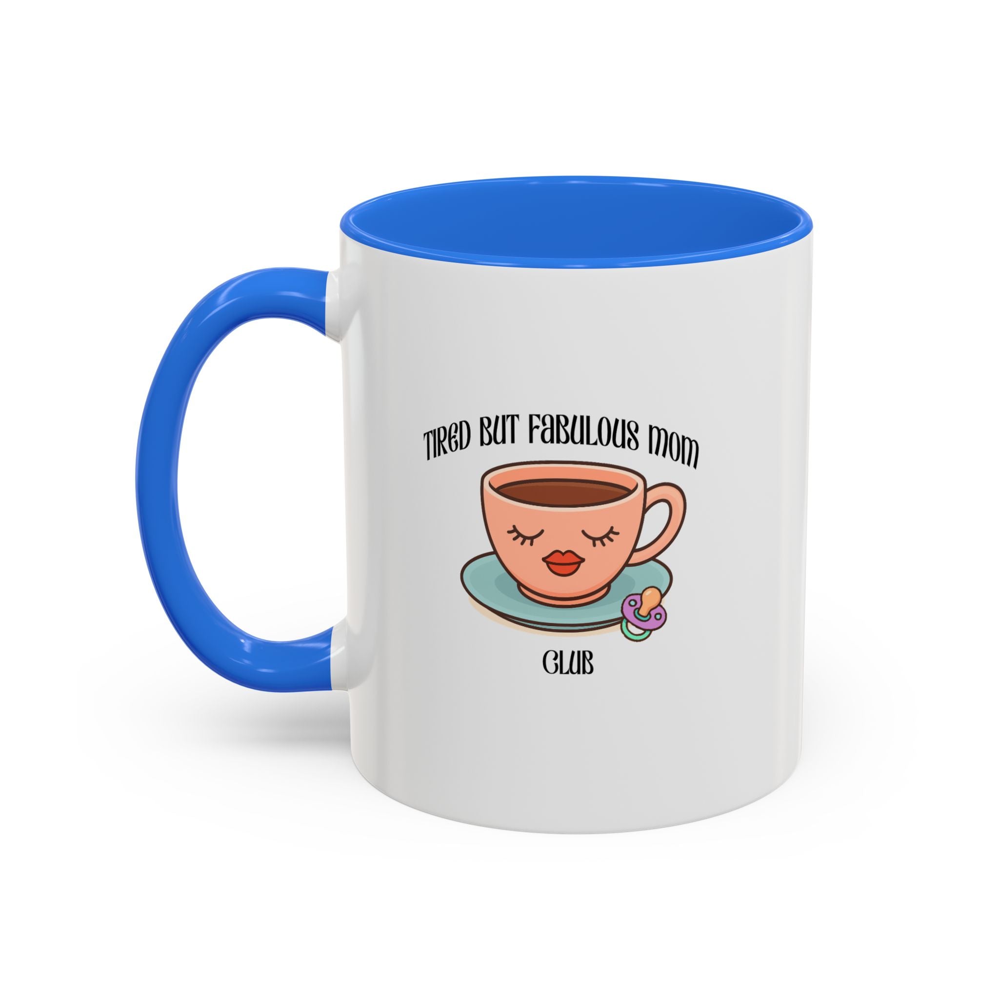 Tired but fab mom club Mugs 11Oz