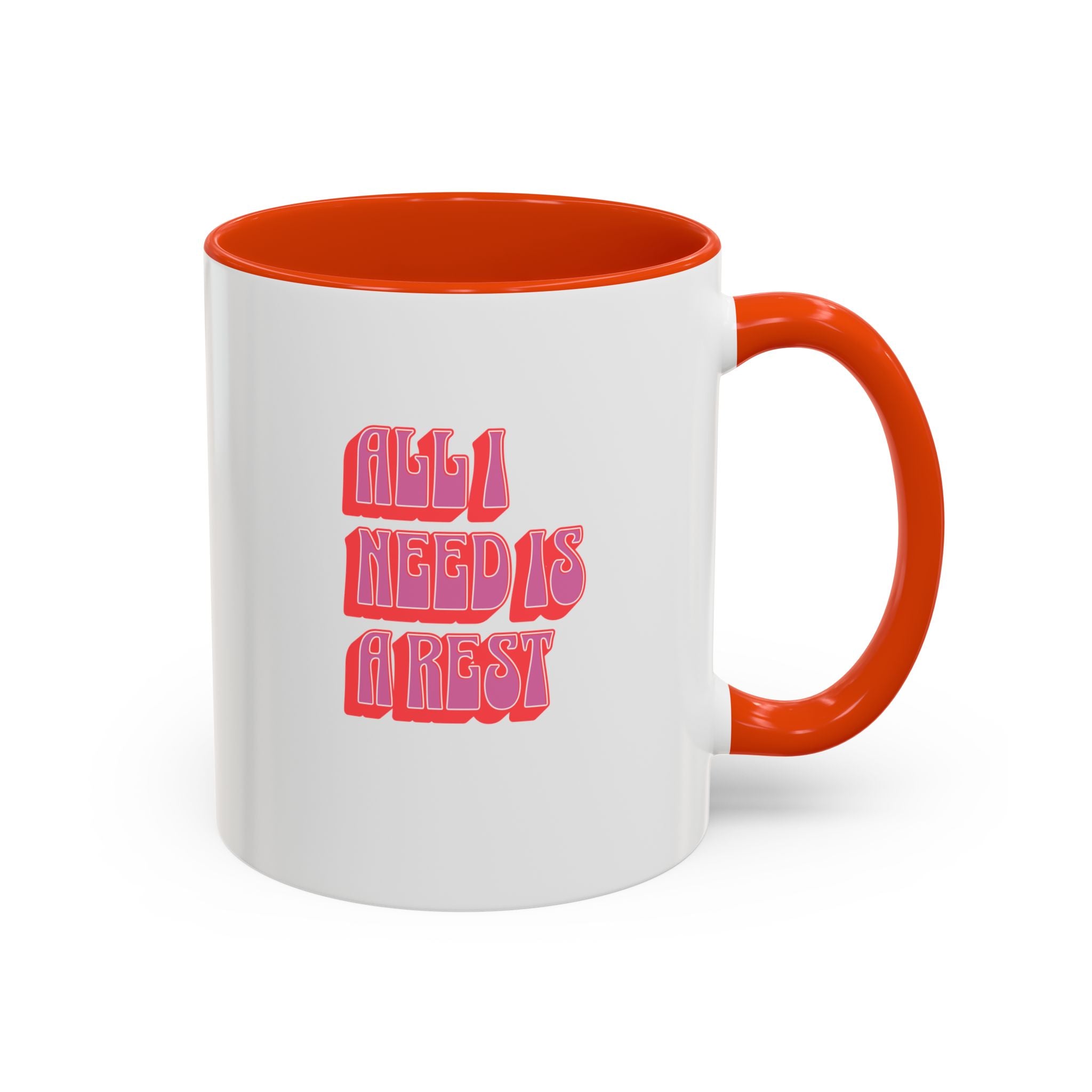 All I need is a rest 11 Oz Mug