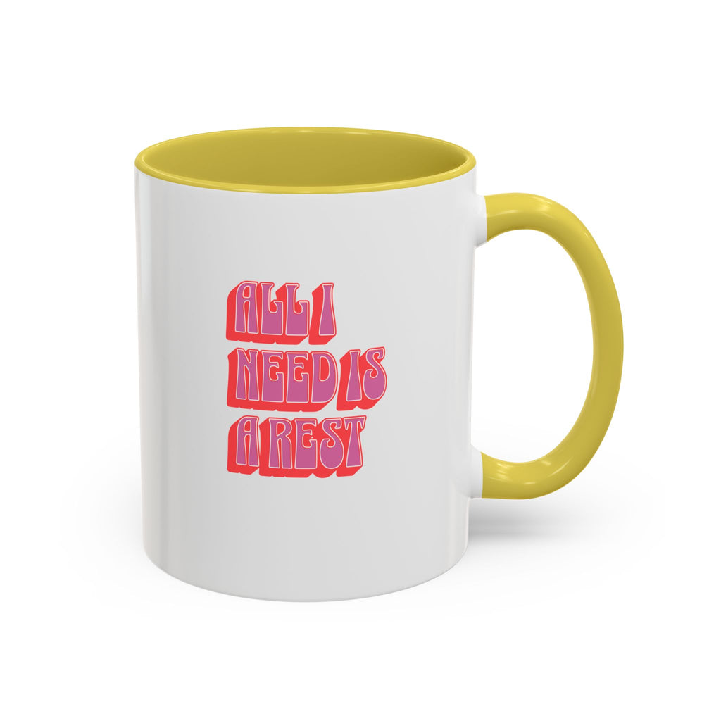 All I need is a rest 11 Oz Mug