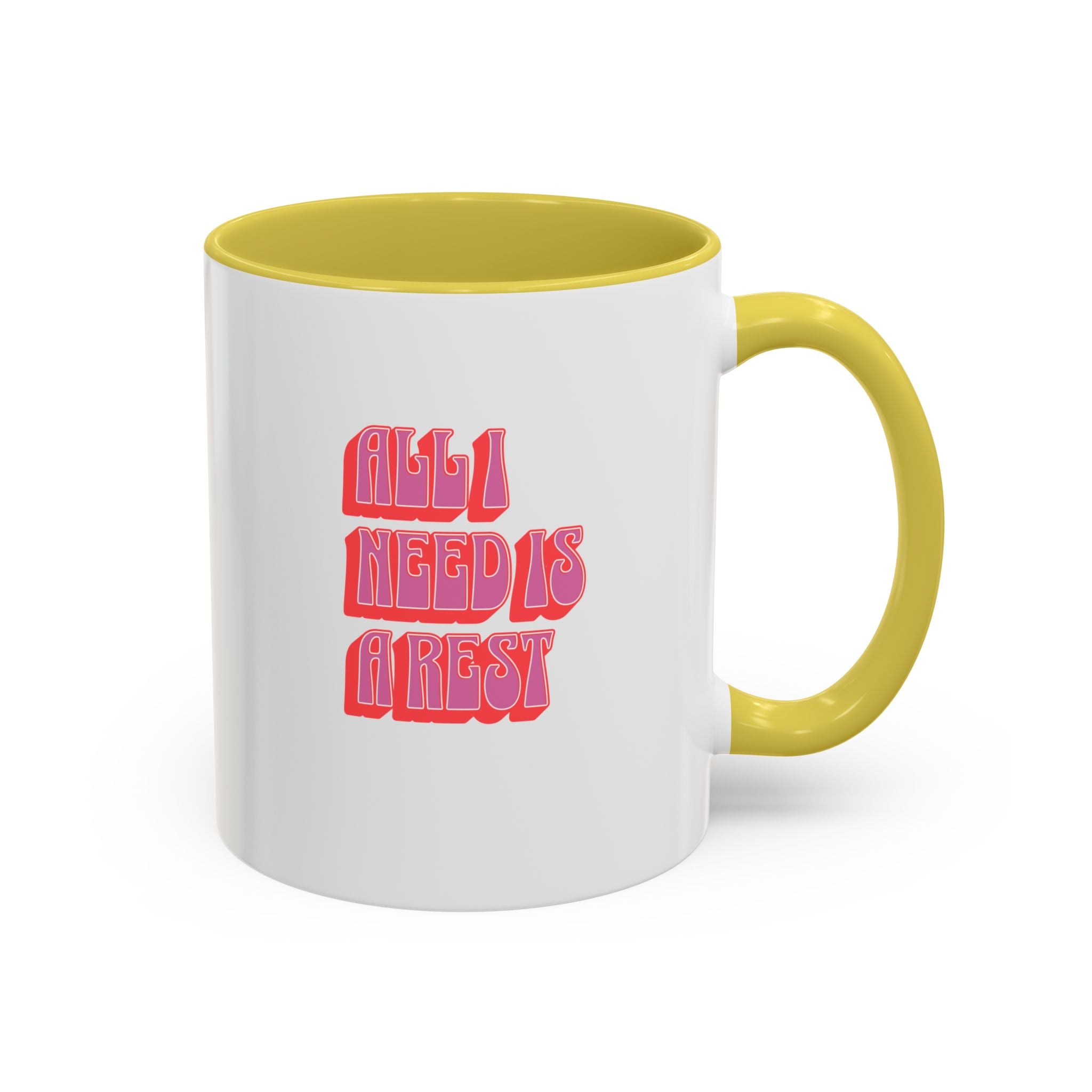 All I need is a rest 11 Oz Mug