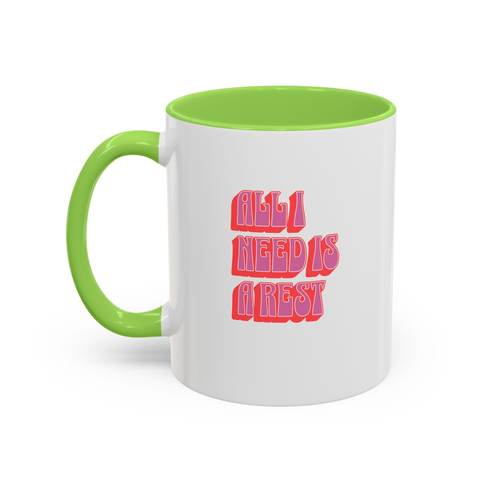 All I need is a rest 11 Oz Mug