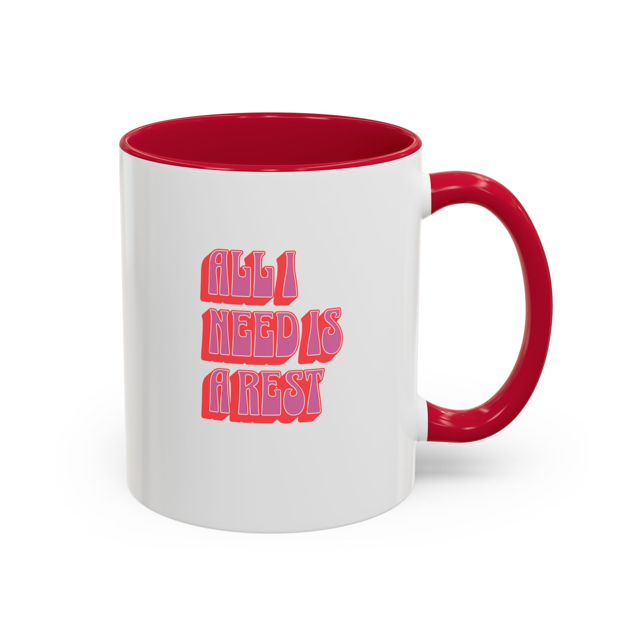 All I need is a rest 11 Oz Mug