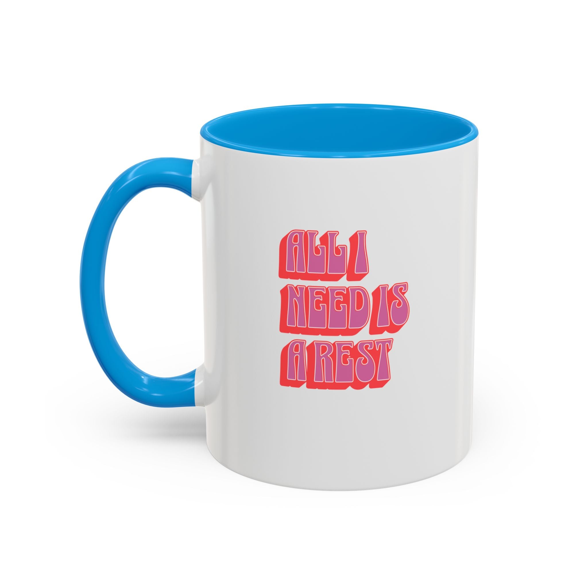 All I need is a rest 11 Oz Mug