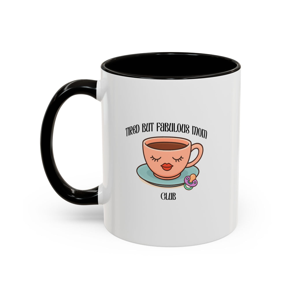 Tired but fab mom club Mugs 11Oz
