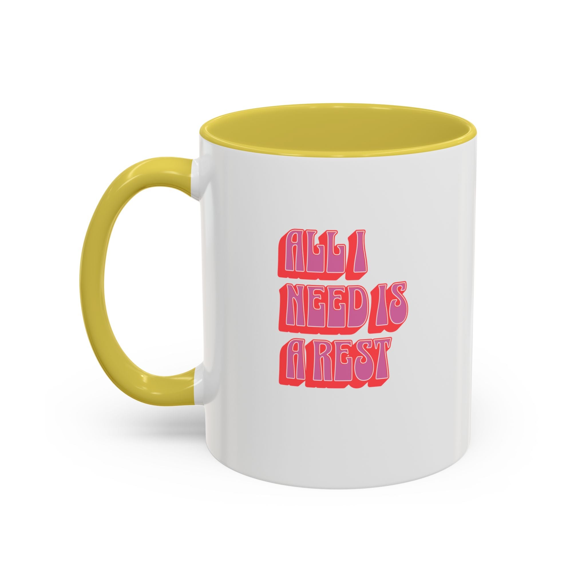 All I need is a rest 11 Oz Mug