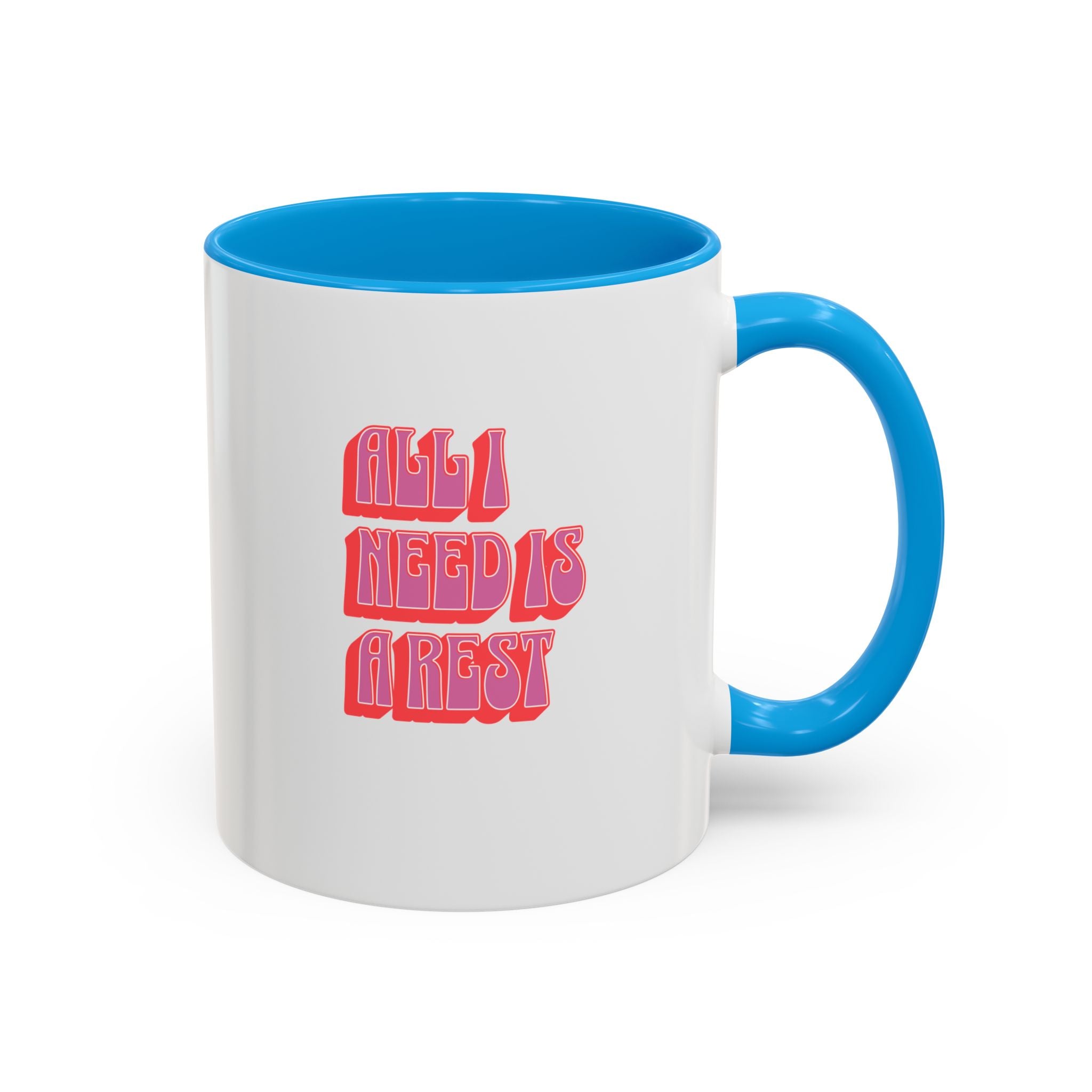 All I need is a rest 11 Oz Mug