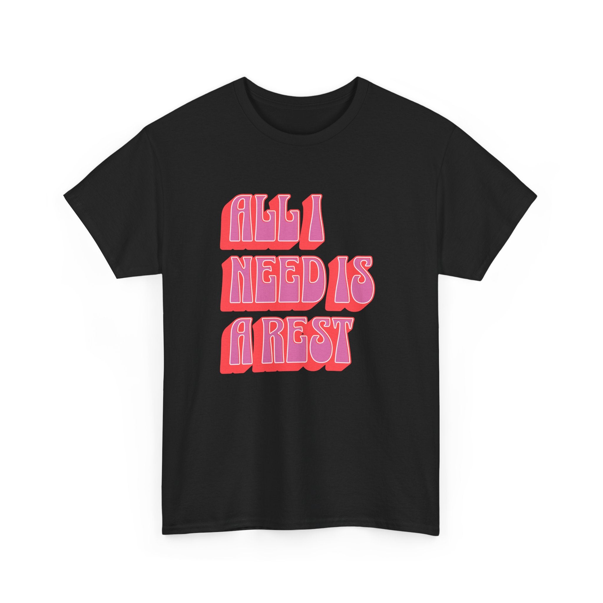 All I need is a Rest Unisex Heavy Cotton Tee