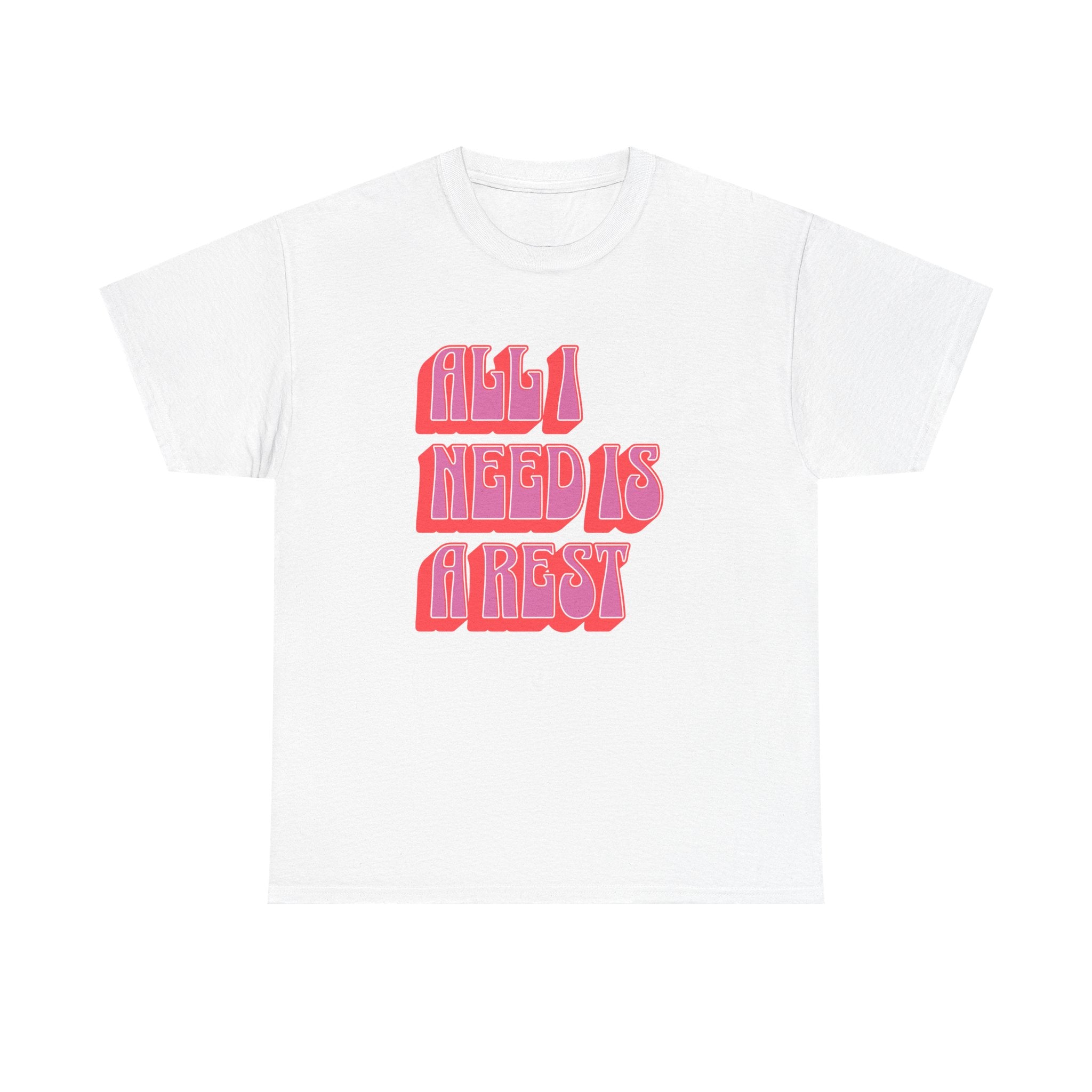 All I need is a Rest Unisex Heavy Cotton Tee