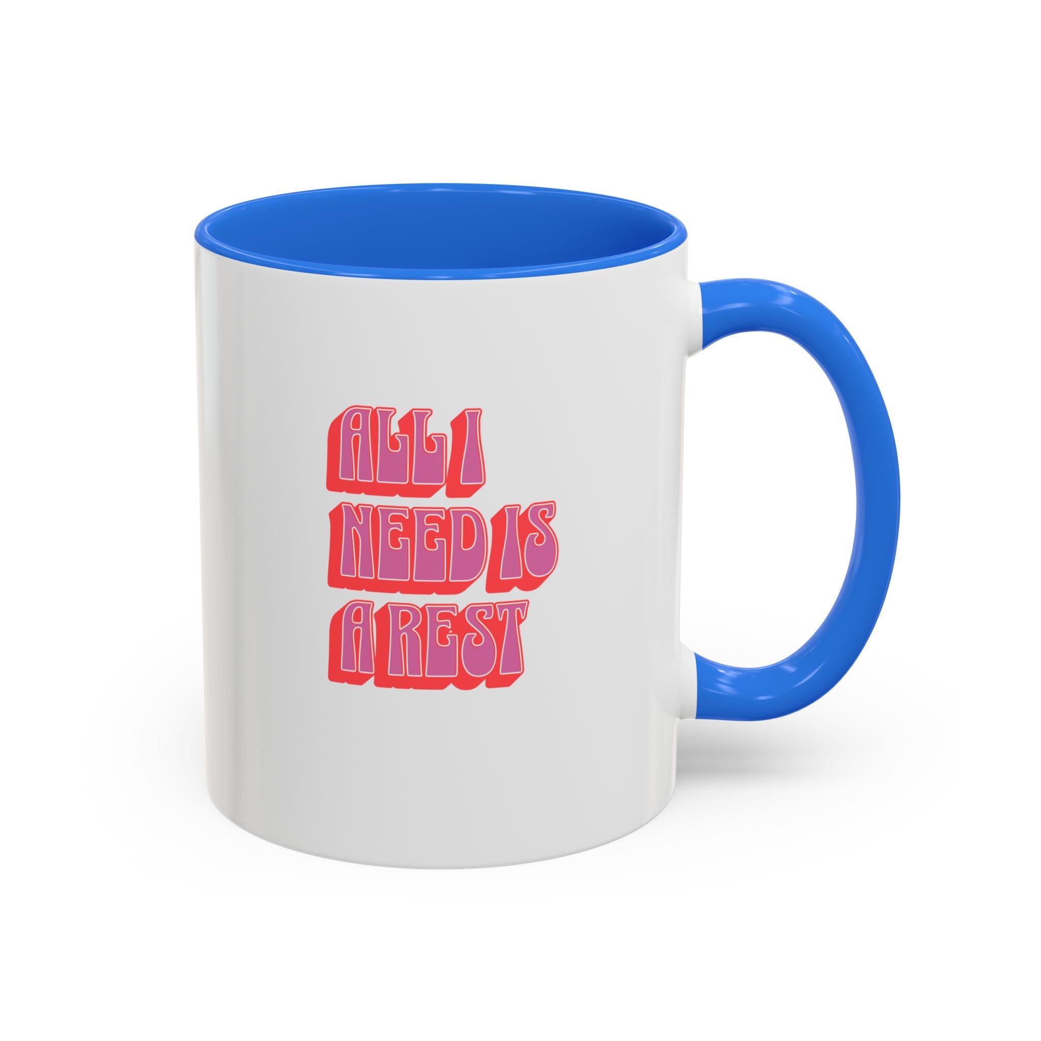 All I need is a rest 11 Oz Mug
